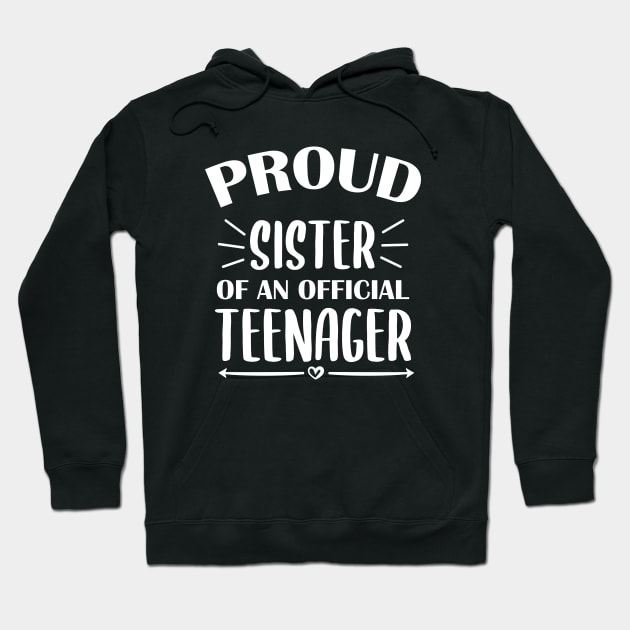 Proud Sister Of An Official Teenager - 13th Birthday Hoodie by zerouss